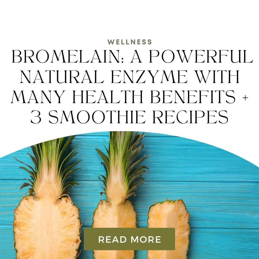 Bromelain: A Powerful Natural Enzyme with Many Health Benefits + 3 Smoothie recipes - Go Natural 247